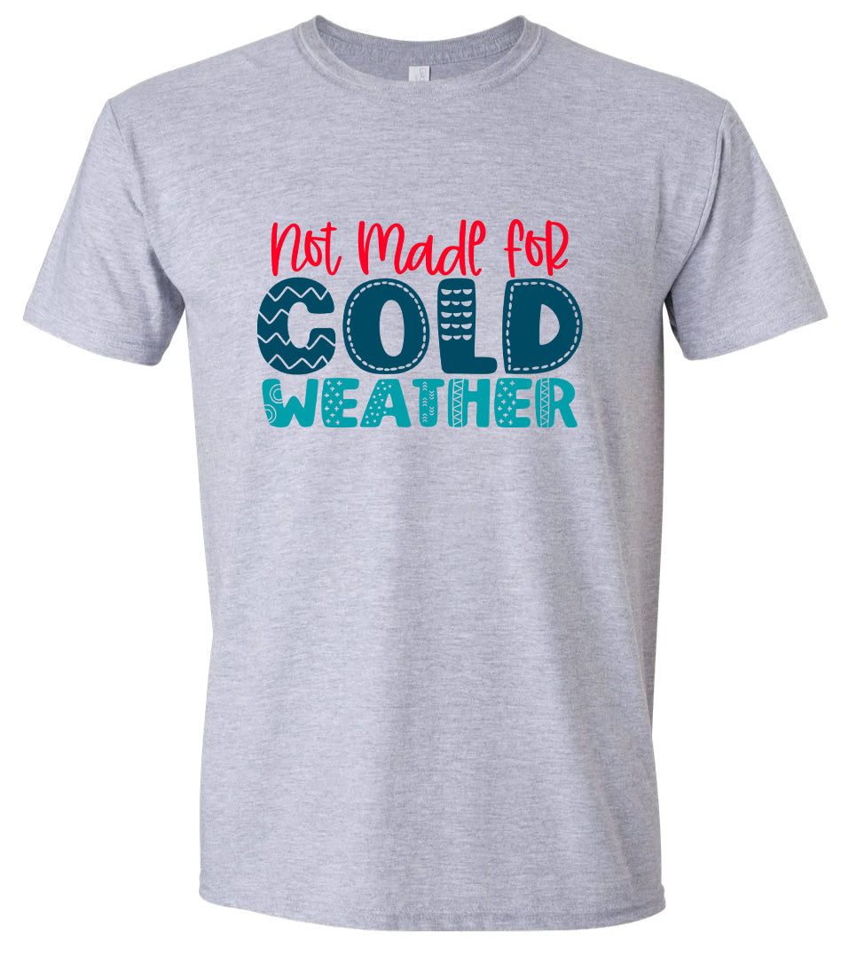 Not Made for Cold Weather Adult Gildan Soft Shirt