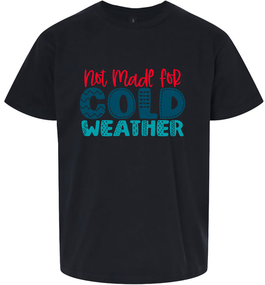 Not Made for Cold Weather Children's Gildan Soft Shirt