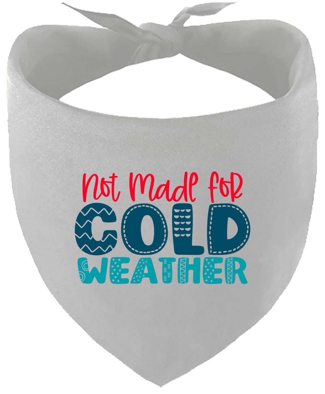 Not Made for Cold Weather Pet Bandana