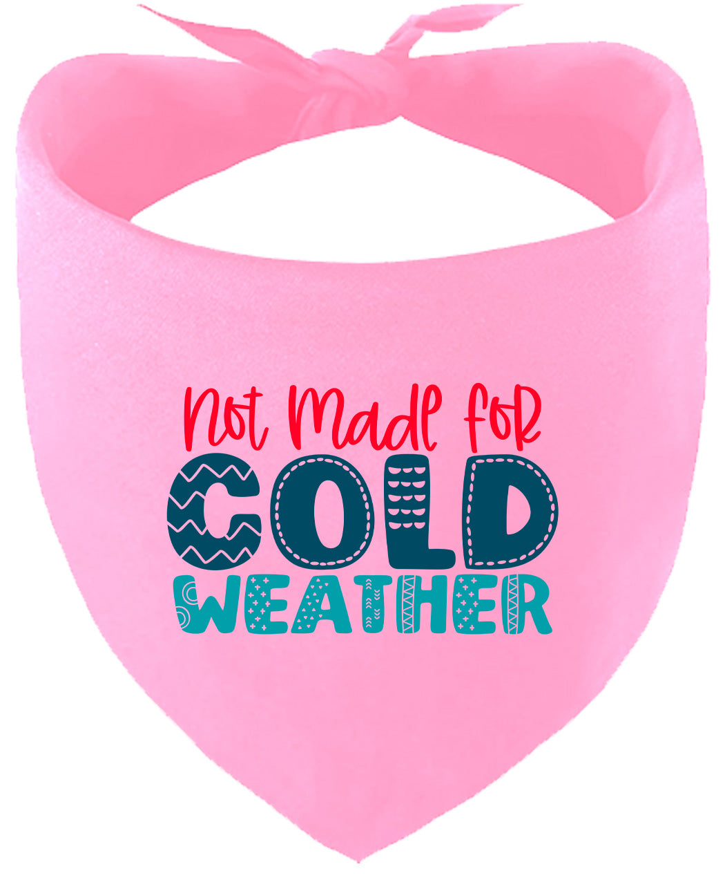 Not Made for Cold Weather Pet Bandana