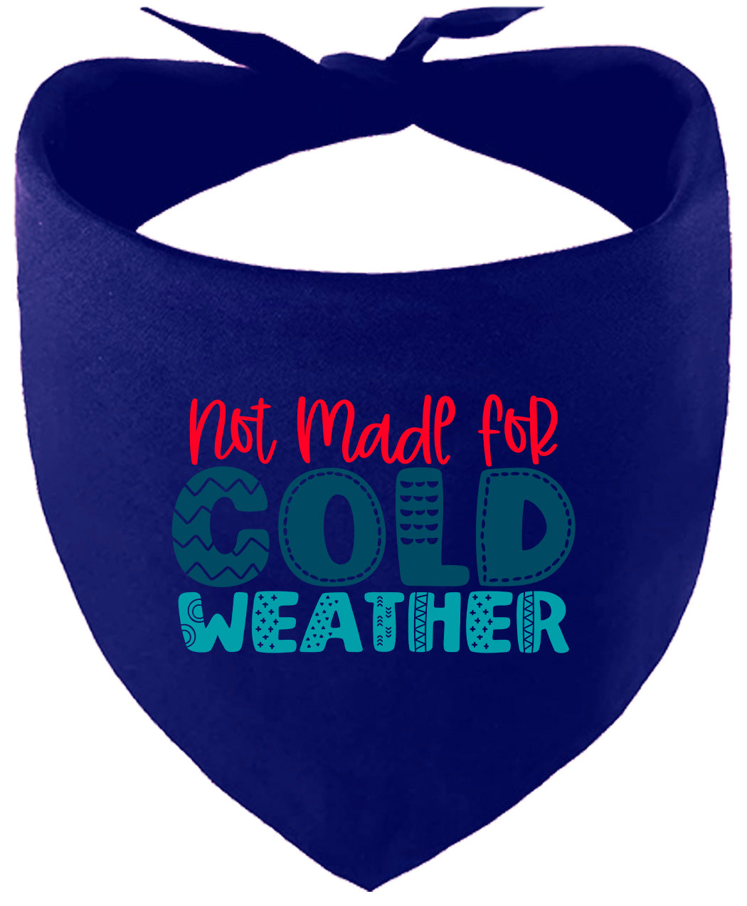 Not Made for Cold Weather Pet Bandana