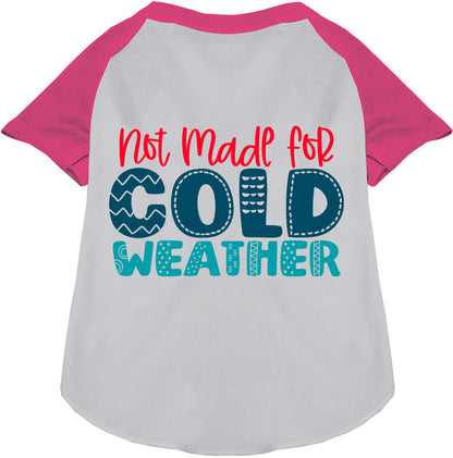 Pink sleeve pet raglan shirt with 'Not Made for Cold Weather' text