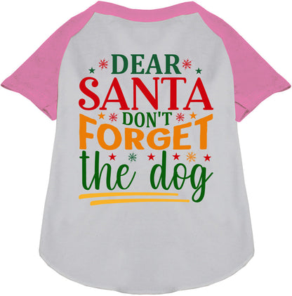 Light pink sleeve pet raglan shirt with 'Dear Santa Don't Forget the Dog' design