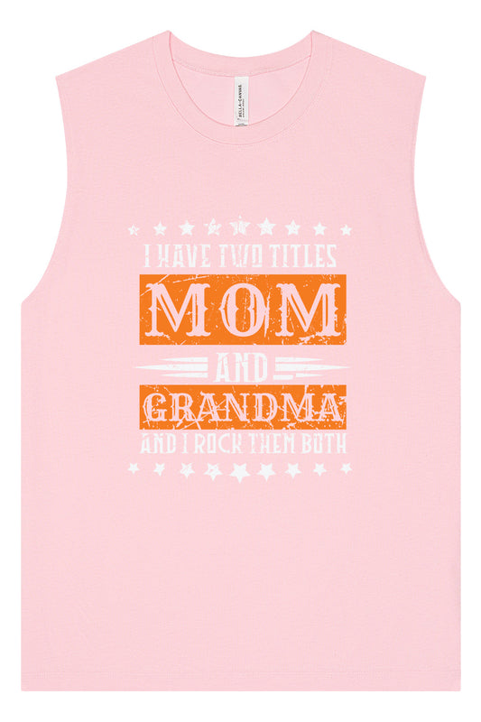 Mom and Grandma, I Rock Them Both Muscle Tank