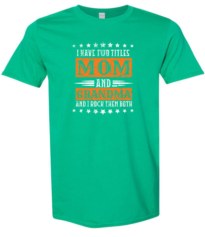 Mom and Grandma, I Rock Them Both Adult Gildan Soft Shirt
