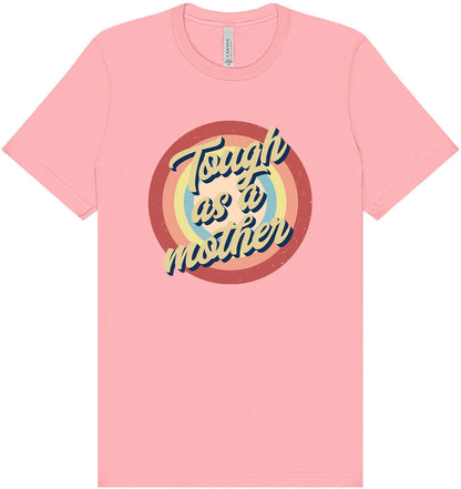 Tough as a Mother Adult Bella Canvas Shirt