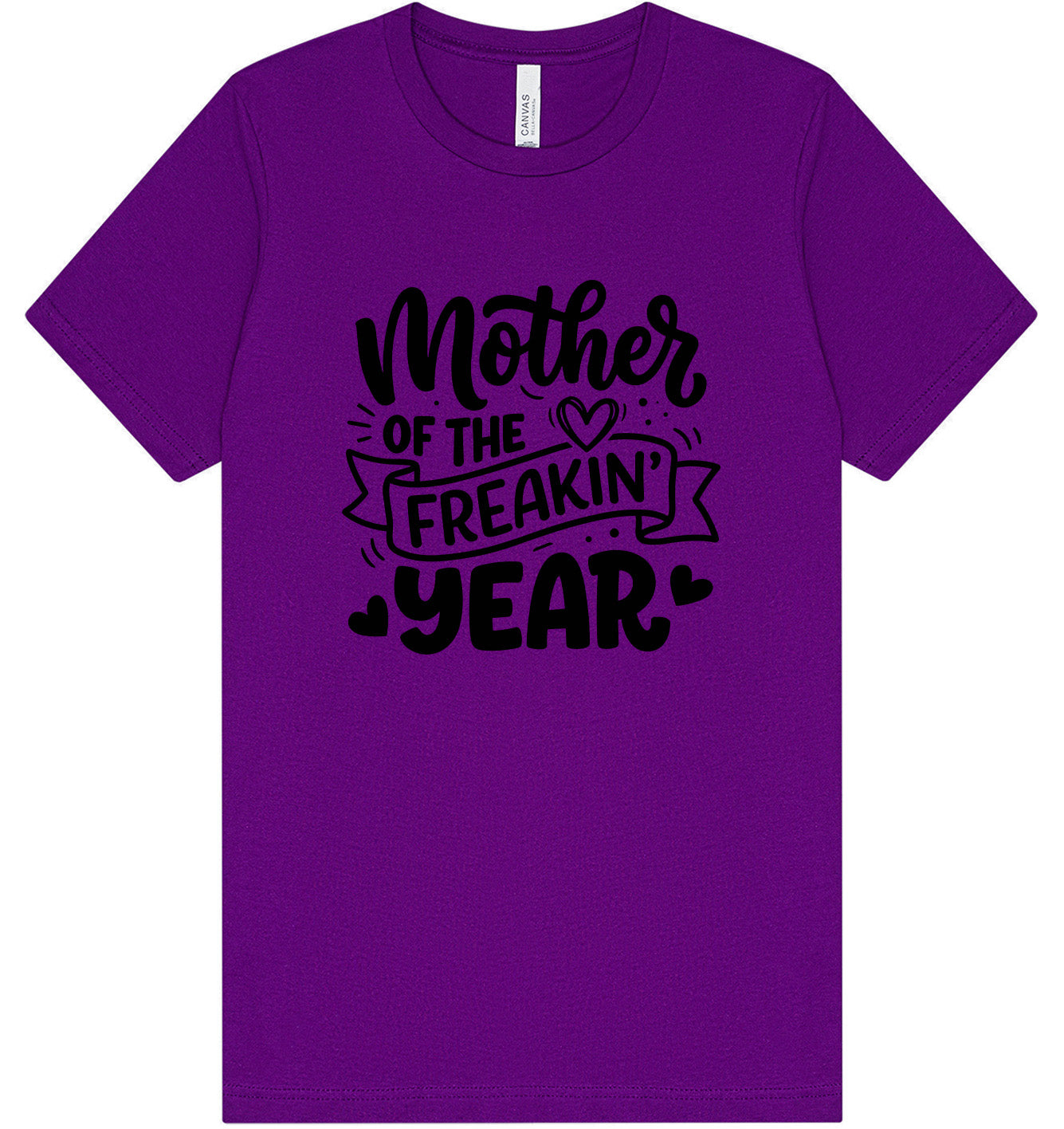 Mother of the Freakin Year Adult Bella Canvas Shirt