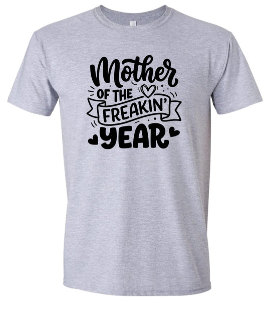 Mother of the Freakin Year Adult Gildan Soft Shirt