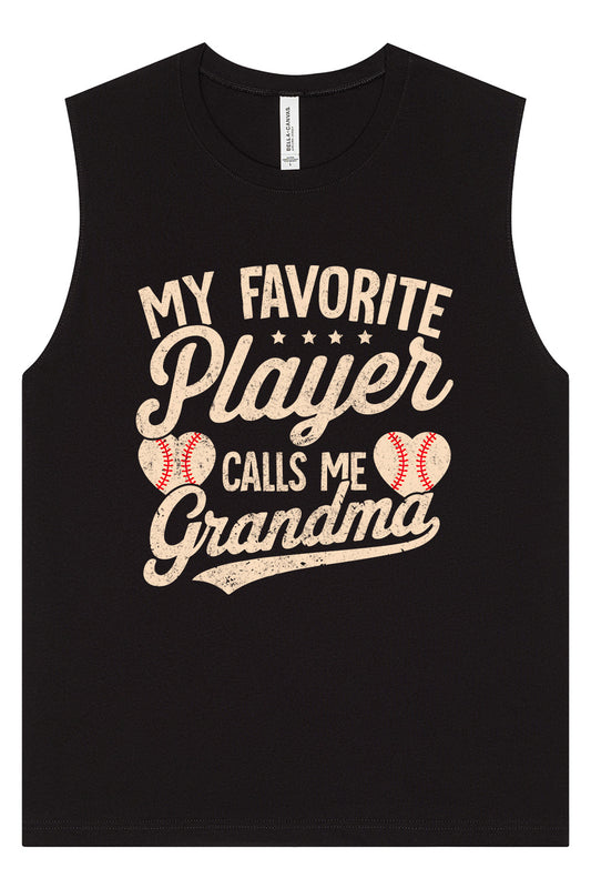 My Favorite Baseball Player Calls Me Grandma Muscle Tank