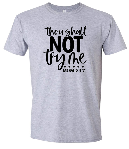 Thou Shall Not Try Me Adult Gildan Soft Shirt