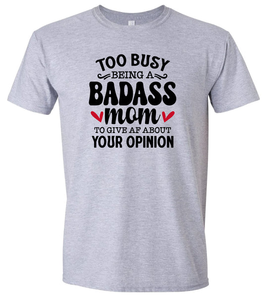 Too Busy Badass Mom Adult Gildan Soft Shirt