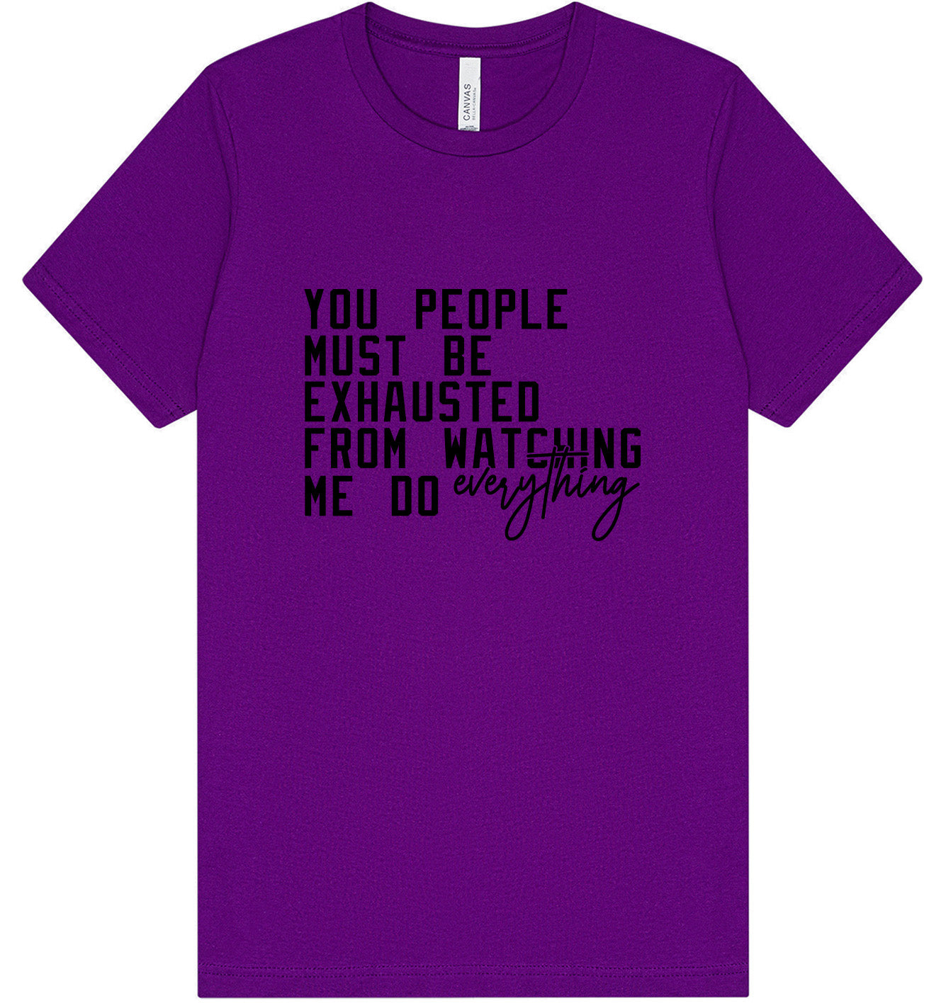 Watching Me Do Everything Adult Bella Canvas Shirt