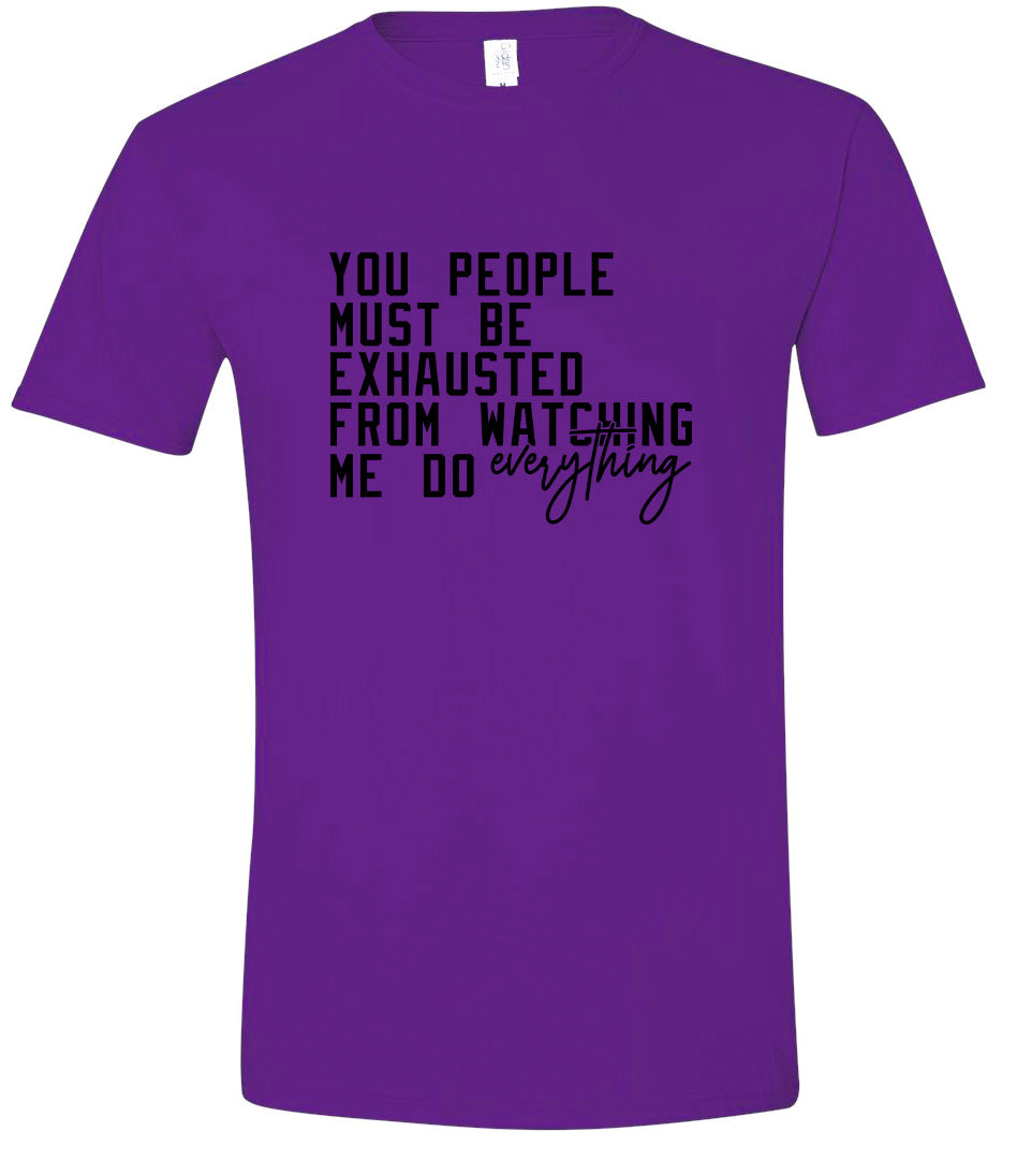 Watching Me Do Everything Adult Gildan Soft Shirt