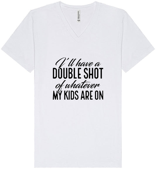 Double Shot of What My Kids Are On Unisex V-Neck Shirt