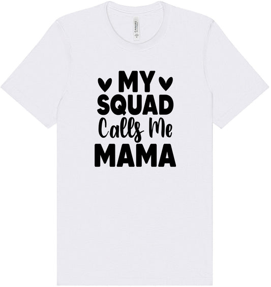 My Squad Calls Me Mama Adult Bella Canvas Shirt