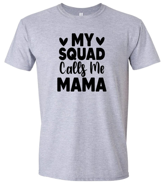 My Squad Calls Me Mama Adult Gildan Soft Shirt