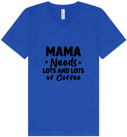 Mama Needs Lots of Coffee Unisex V-Neck Shirt