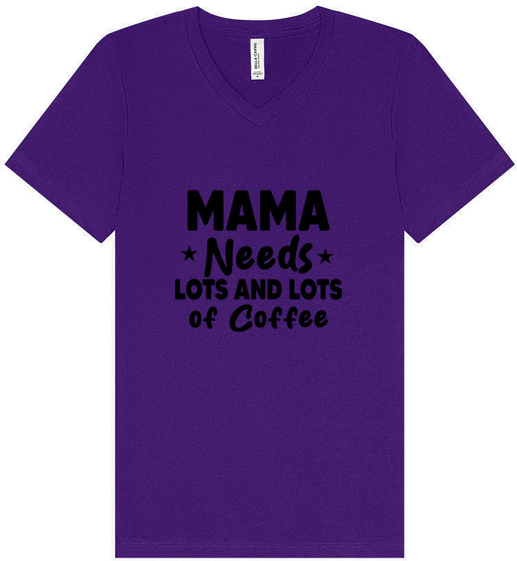 Mama Needs Lots of Coffee Unisex V-Neck Shirt