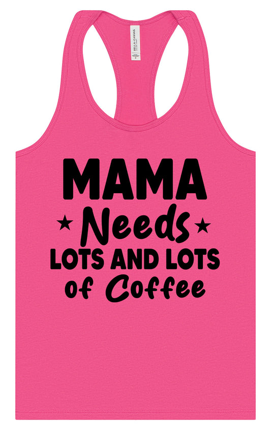 Mama Needs Lots of Coffee Women's Racerback Tank