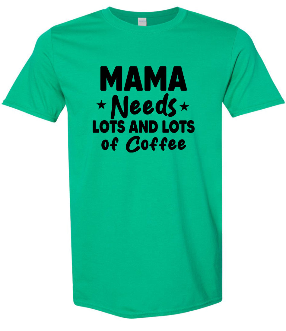 Mama Needs Lots of Coffee Adult Gildan Soft Shirt