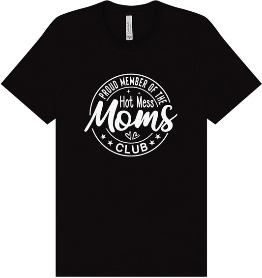 Hot Mess Moms Club Adult Bella Canvas Shirt