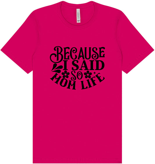 Because I Said So Adult Bella Canvas Shirt