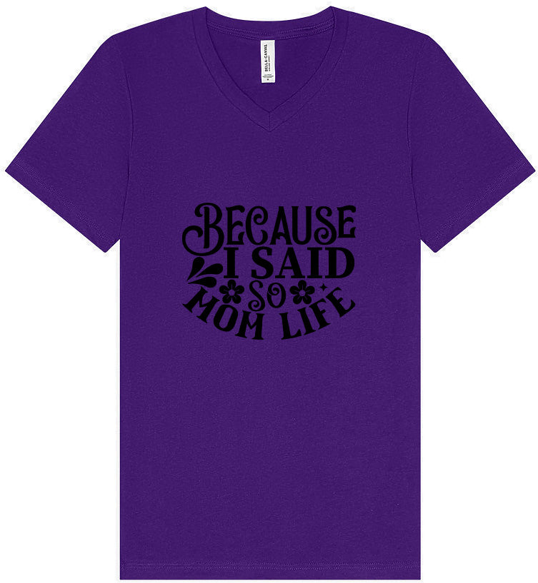 Because I Said So Unisex V-Neck Shirt