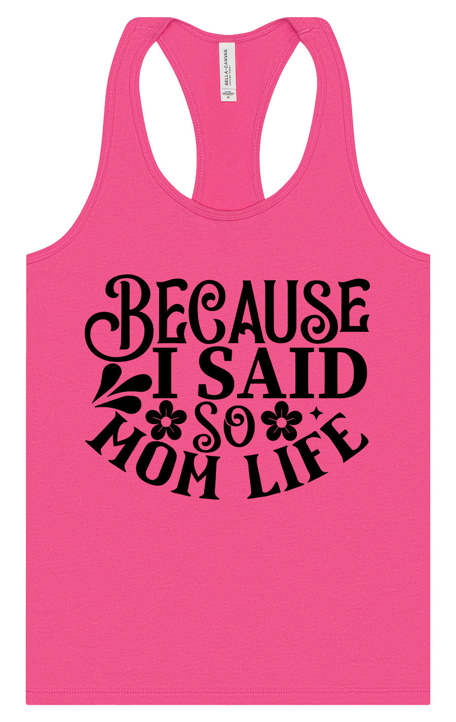 Because I Said So Women's Racerback Tank