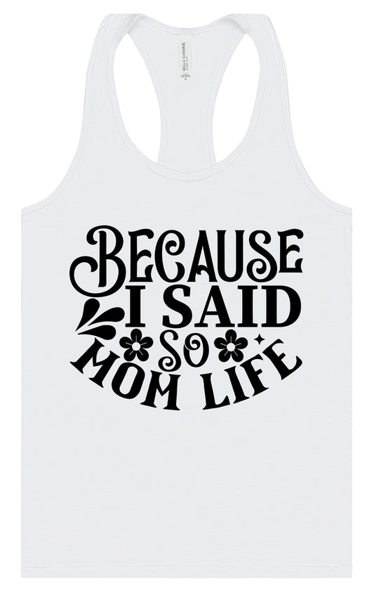 Because I Said So Women's Racerback Tank