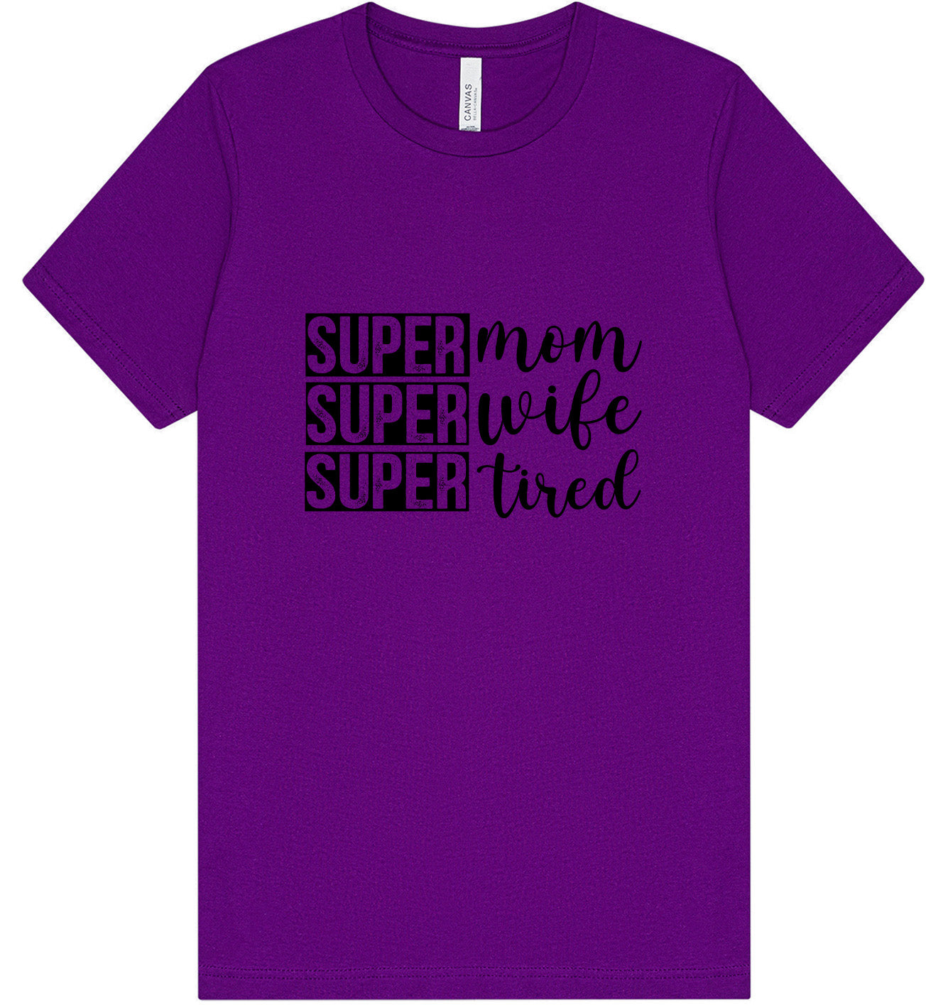 Super Mom, Super Wife, Super Tired Adult Bella Canvas Shirt