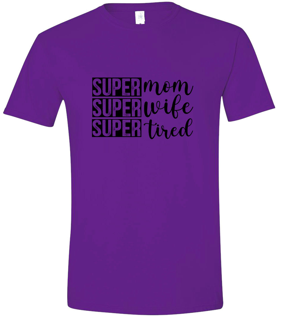 Super Mom, Super Wife, Super Tired Adult Gildan Soft Shirt