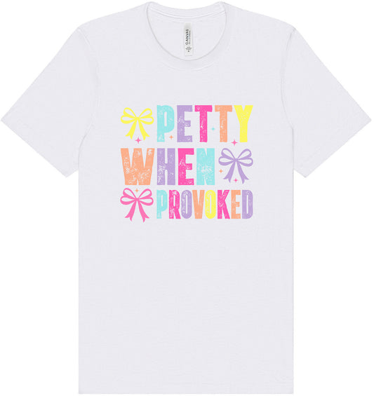 Petty When Provoked Adult Bella Canvas Shirt