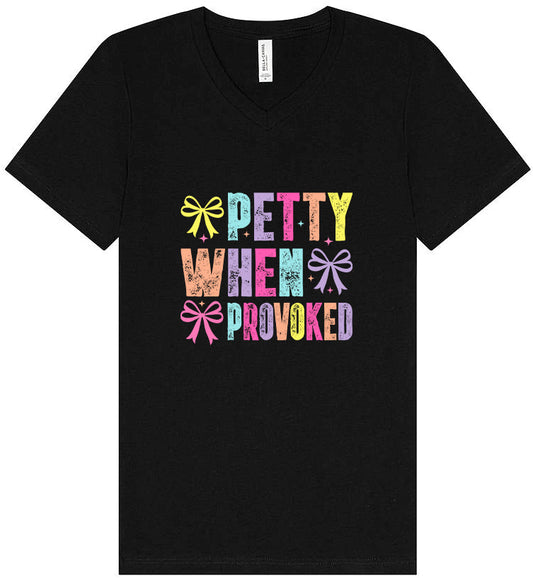 Petty When Provoked Unisex V-Neck Shirt