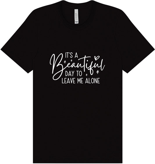 Beautiful Day to Leave Me Alone Adult Bella Canvas Shirt