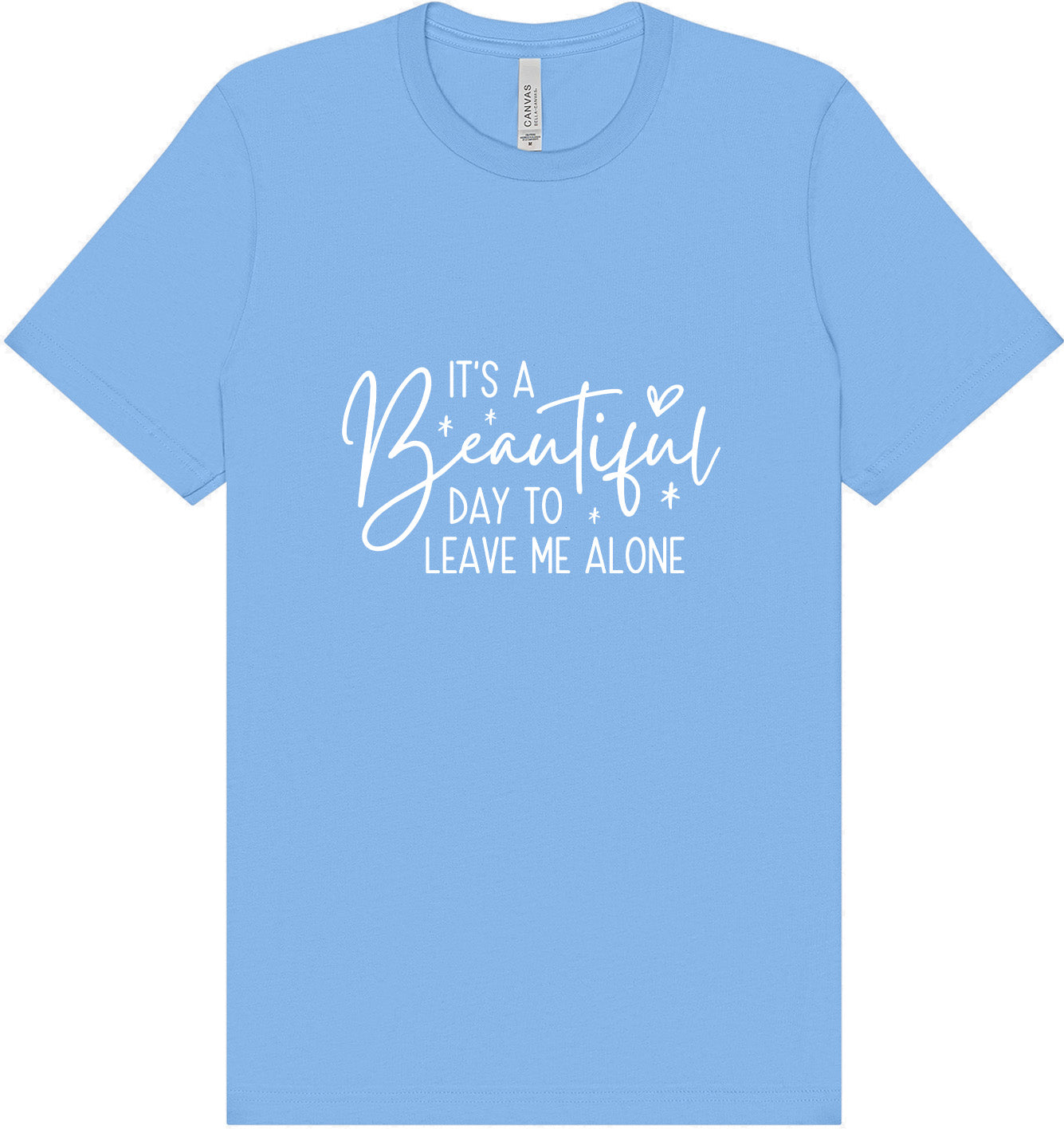 Beautiful Day to Leave Me Alone Adult Bella Canvas Shirt