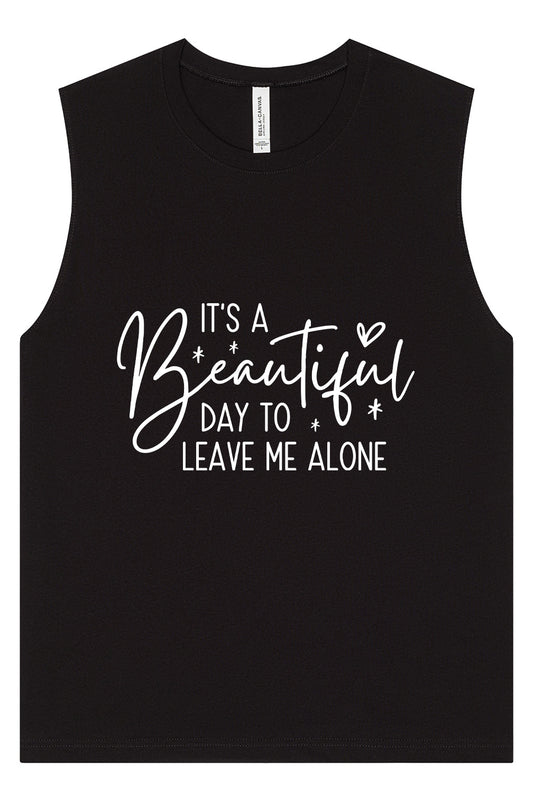 Beautiful Day to Leave Me Alone Muscle Tank