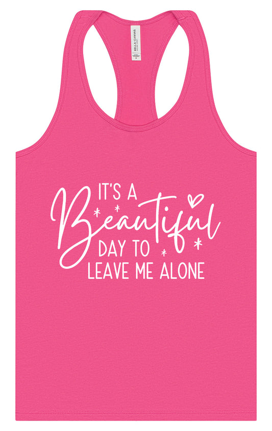 Beautiful Day to Leave Me Alone Women's Racerback Tank