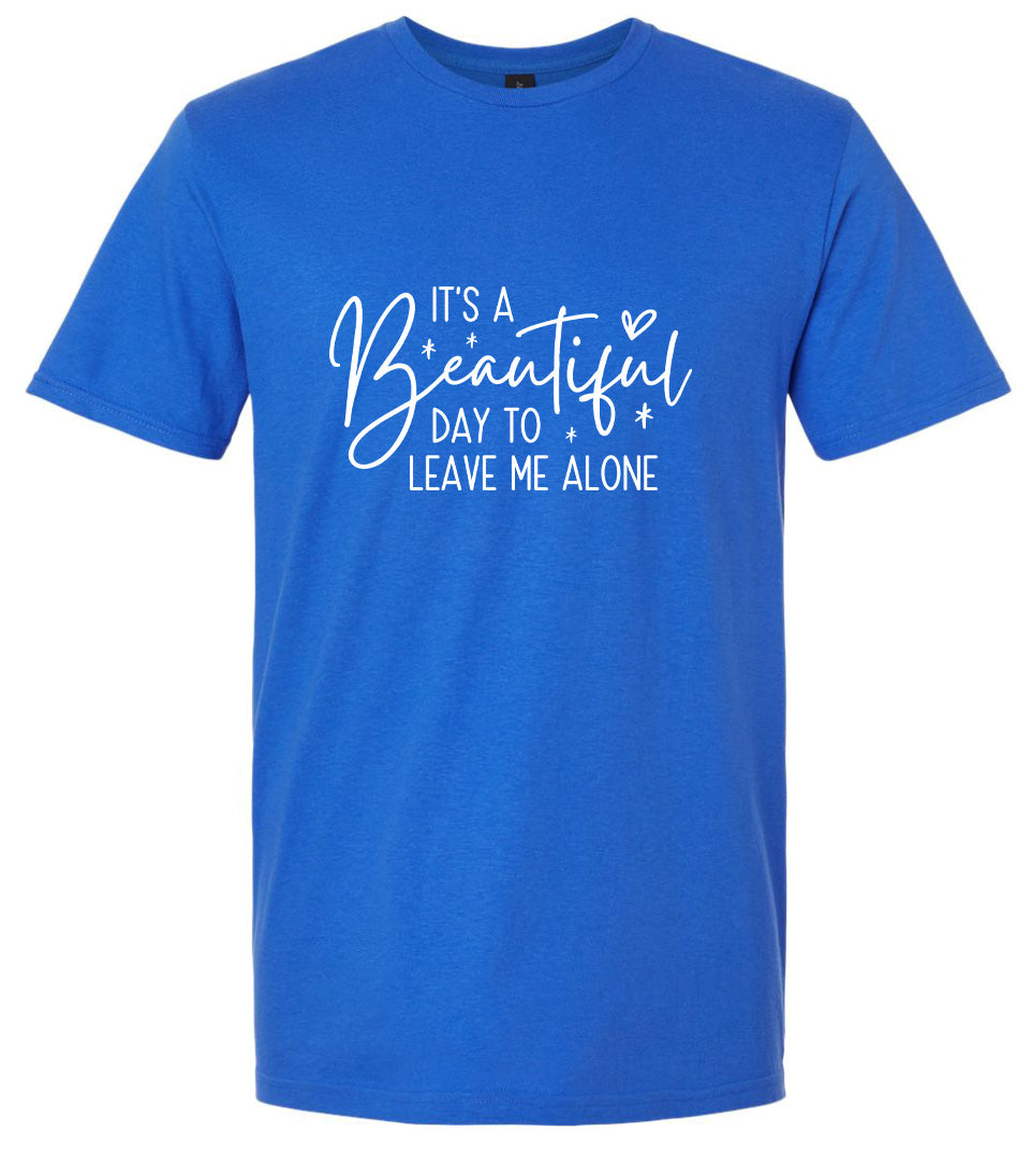 Beautiful Day to Leave Me Alone Adult Gildan Soft Shirt