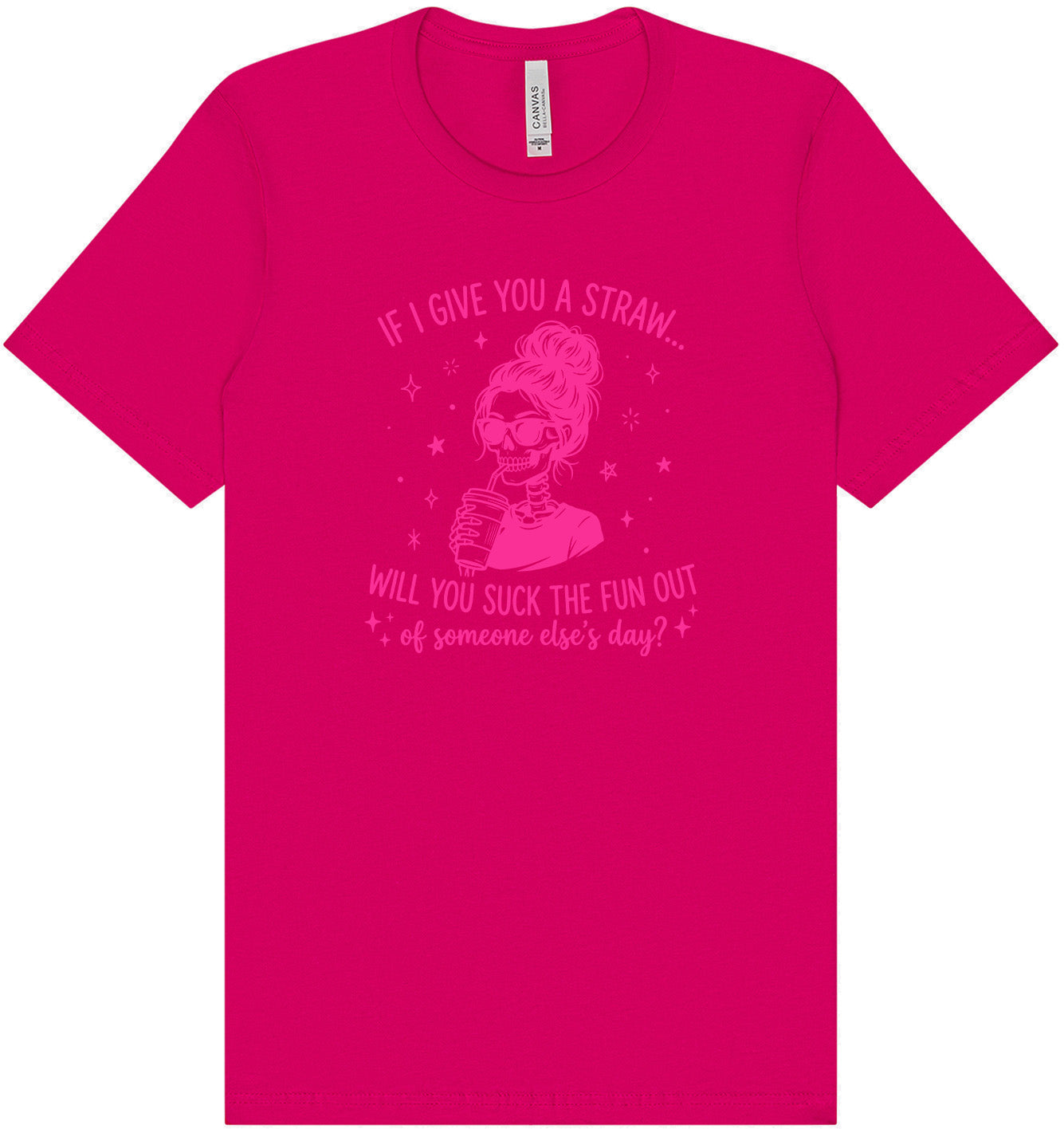 If I Give You A Straw... Adult Bella Canvas Shirt