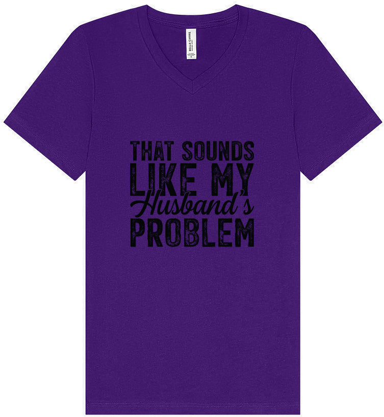 Sounds like My Husbands Problem Unisex V-Neck Shirt