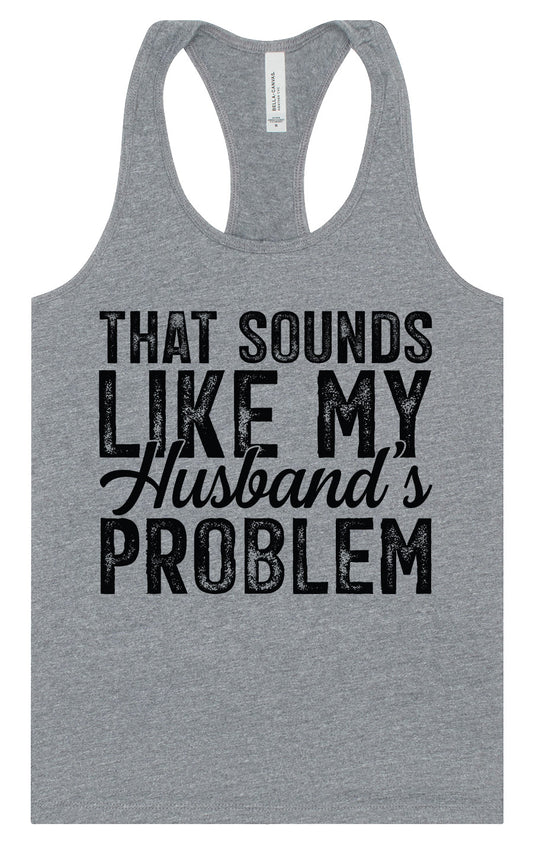 Sounds like My Husbands Problem Women's Racerback Tank