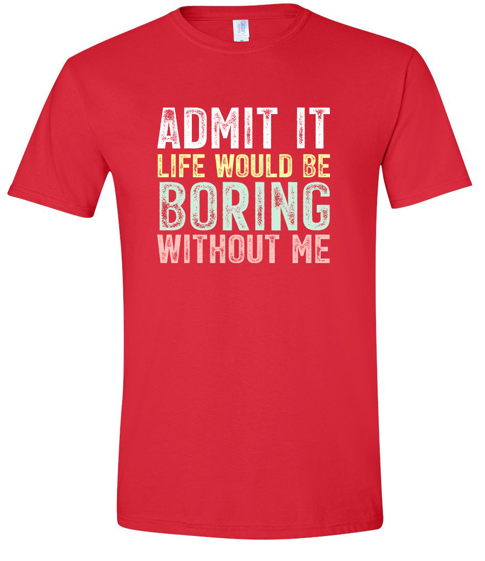 Retro Life Would Be Boring Adult Gildan Soft Shirt