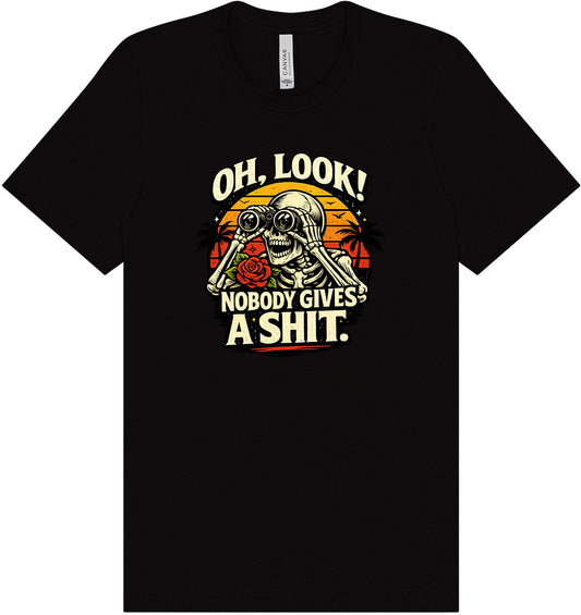 Oh Look! Nobody Gives a Shit! Adult Bella Canvas Shirt