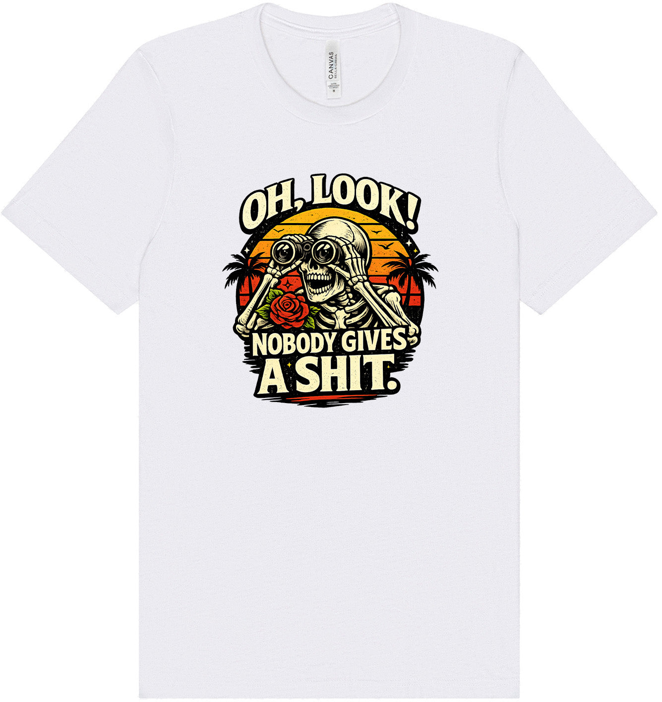 Oh Look! Nobody Gives a Shit! Adult Bella Canvas Shirt