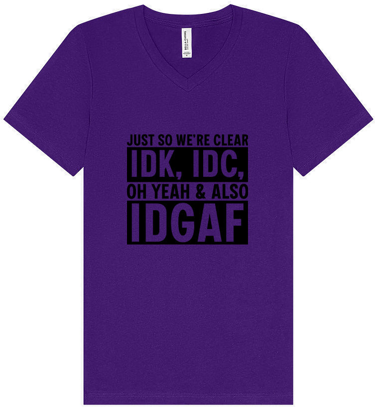 IDK, IDC, IDGAF Unisex V-Neck Shirt