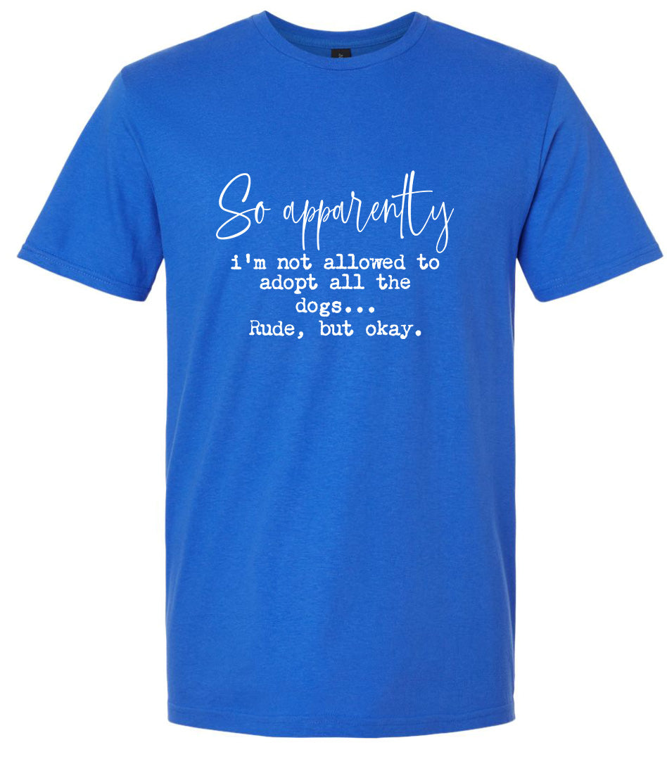 Apparently I'm Not Allowed... Adult Gildan Soft Shirt