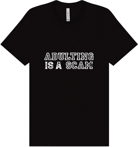 Adulting is a Scam Adult Bella Canvas Shirt
