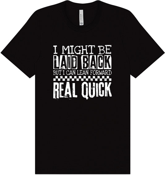 I Might Be Laid Back... Adult Bella Canvas Shirt