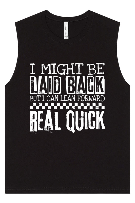 I Might Be Laid Back... Muscle Tank
