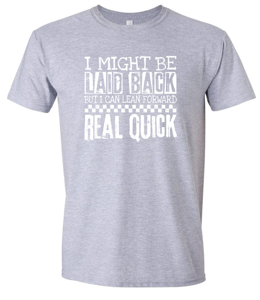 I Might Be Laid Back... Adult Gildan Soft Shirt